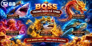 Boss trong Bắn Cá TP88