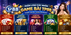 Phân loại các nhóm Game Bài TP88 đáng chú ý