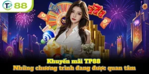 Khuyến mãi TP88 Cực Khủng